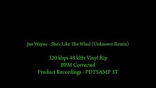 Jan Wayne - She's Like The Wind (Unknown Remix) 320kbps Vinyl