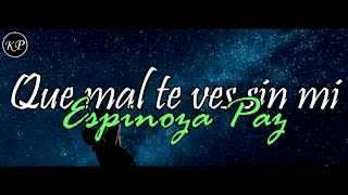 (Letra) Que Mal Te Ves Sin Mi - Espinoza Paz [Video Lyrics] (Banda 2016)