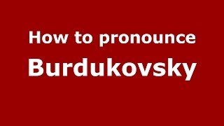 How to pronounce Burdukovsky