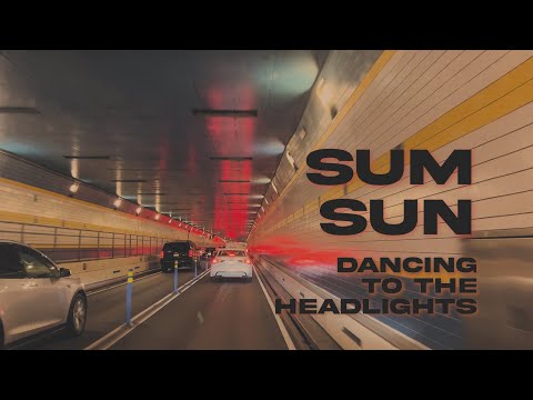 SUM SUN - Dancing To The Headlights (Official Lyric Video)