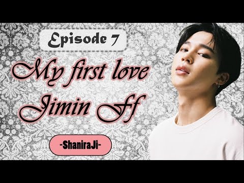 {Jimin FF} My First Love - Ep.7