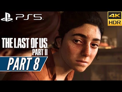 THE LAST OF US PART 2 (PS5) Walkthrough Gameplay PART 8 [4K 60FPS HDR] - No Commentary