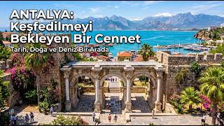 Akdeniz'in İncisi Antalya'yı Keşfedin: Hadrian Kapısı, Kaleiçi ve Doğa
