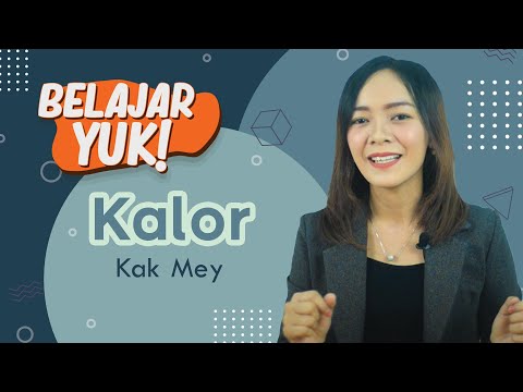 MENGENAL "KALOR" DI KEHIDUPAN KITA SEHARI-HARI | Belajar Yuk! Fisika - Kalor