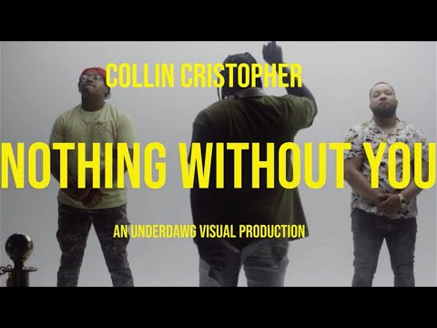NOTHING WITHOUT U  -  @Collin Christopher (shot by @Underdawg Visuals )