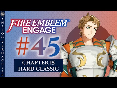 #45 Dancer in the Ruins Part 1 | Fire Emblem Engage Let's Play | Chapter 15 [HARD CLASSIC]