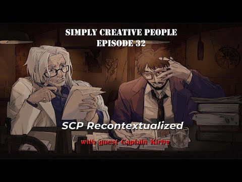 Simply Creative People - Episode 32 - Recontextualizing SCP