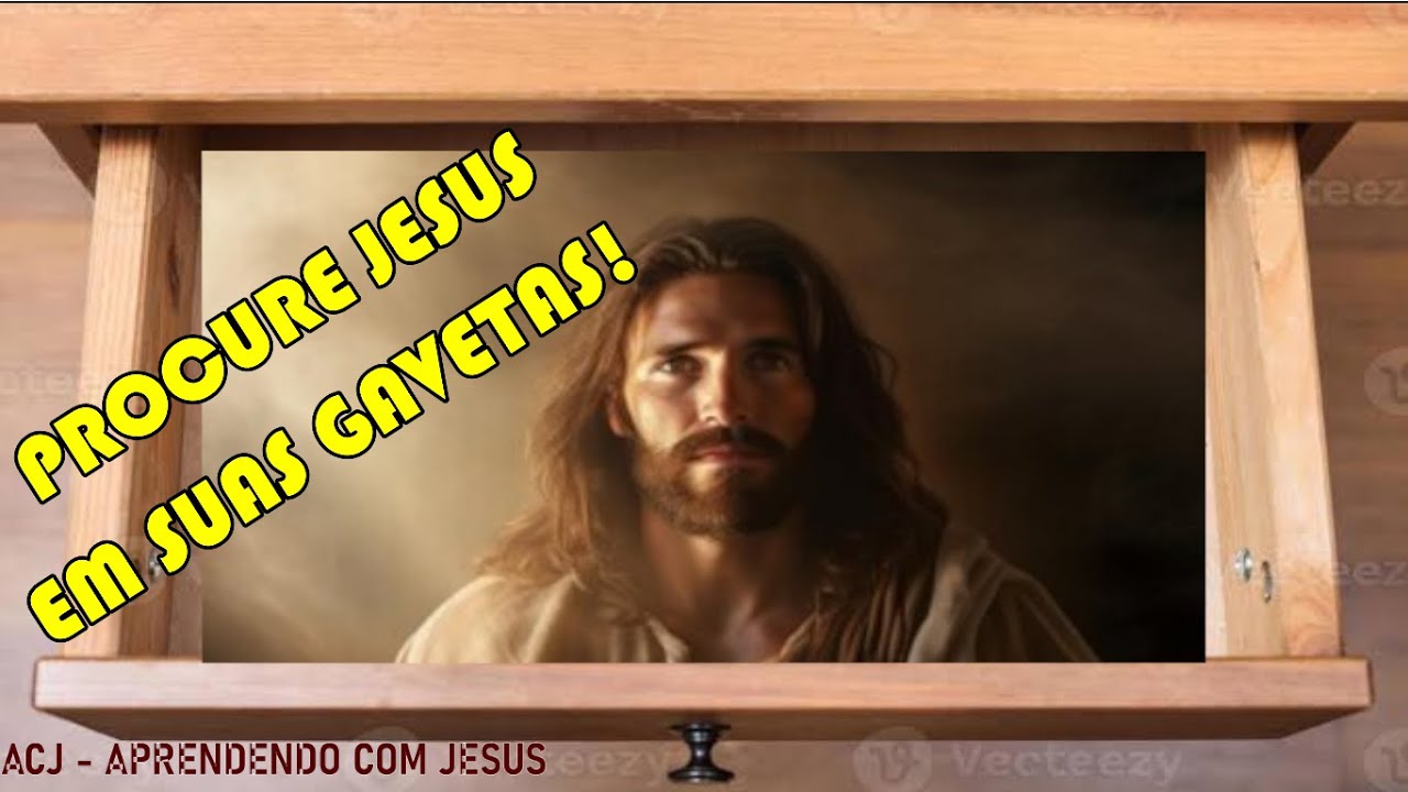 PROCURE JESUS EM SUAS GAVETAS