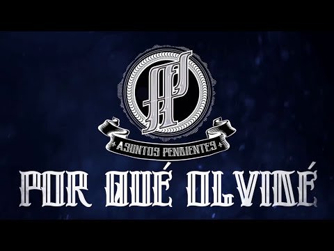 Asuntos Pendientes AP - Por qué olvidé