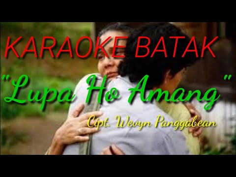 KARAOKE Lagu Batak, "LUPA HO AMANG." (Cipt. Wevyn Panggabean).
