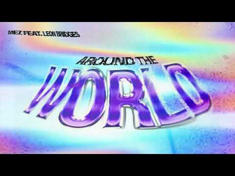 Mez - "Around The World" Ft. Leon Bridges (Visualizer)