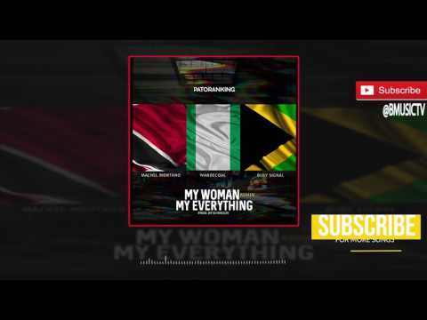Patoranking - My Woman My Everything Remix Ft. Machel Montano x Wande Coal x Busy Signal