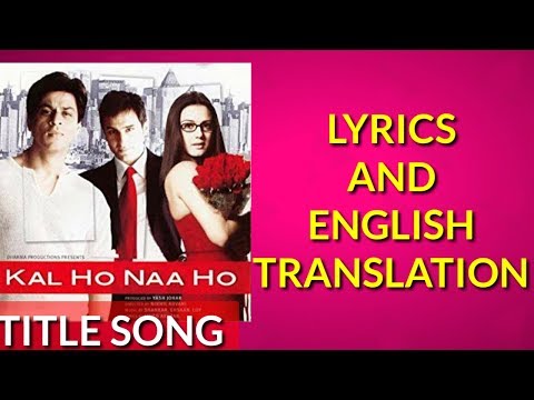 Kal Ho Naa Ho - Title Track  LYRICS TRANSLATION  | Shahrukh Khan, Saif, Preity
