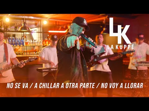 La Kuppe - No Se Va / A Chillar A Otra Parte / No Voy A Llorar (Video Oficial)