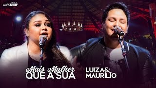 Luiza e Maurílio – Mais Mulher Que a Sua - DVD Luiza e Maurílio Ao Vivo #LuizaeMaurilioAoVivo