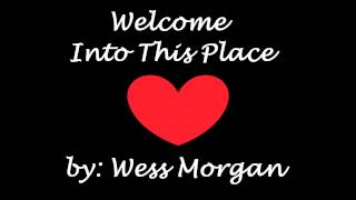 WESS MORGAN- WELCOME INTO THIS PLACE