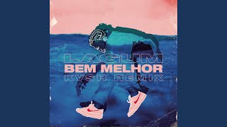 Bem Melhor (KVSH Remix)