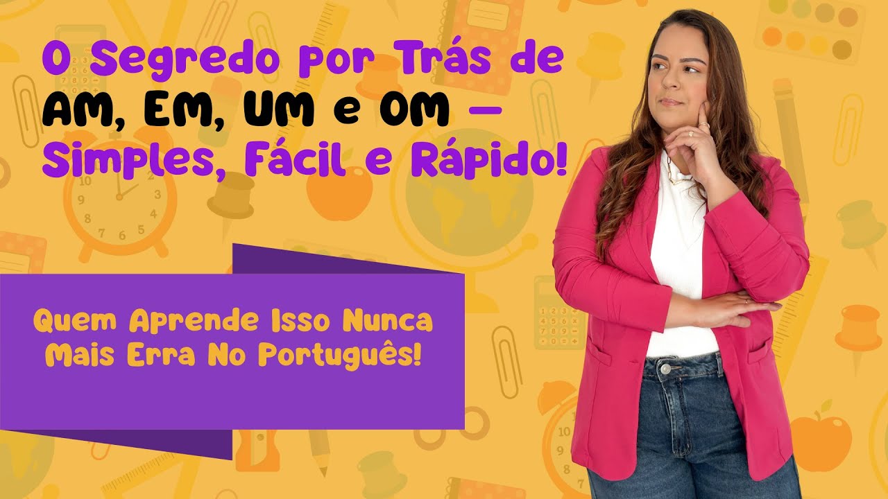 Ortografia: Am, em, um, om e um.