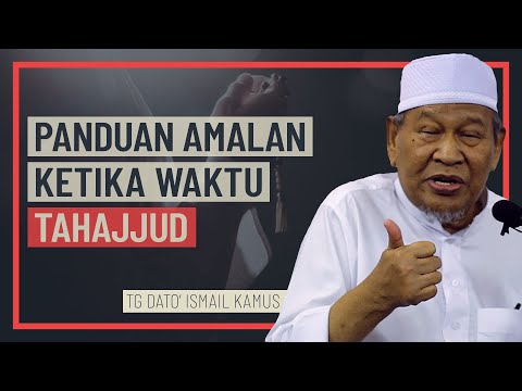 Tuan Guru Dato' Ismail Kamus - Panduan Amalan Ketika Waktu Tahajjud