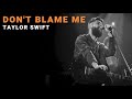 Don't Blame Me - Taylor Swift | Cover by Josh Rabenold