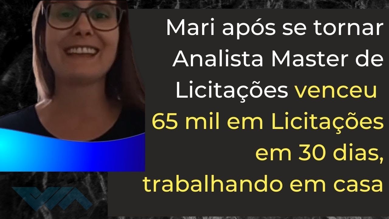 Mari se tornou Analista Master e venceu 65 mil em Licitações em 30 dias, trabalhando em casa