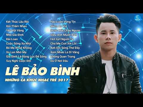 Album Kết Thúc Lâu Rồi - Lê Bảo Bình 2017 - Liên Khúc Nhạc Trẻ Hay Nhất 2017 của Lê Bảo Bình