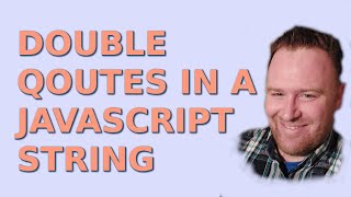 Double Quotes in a Javascript String Surrounded By Double Quotes