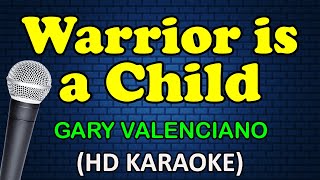 WARRIOR IS A CHILD - Gary Valenciano (HD Karaoke)