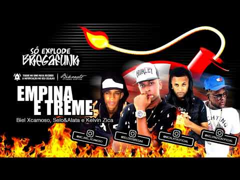 BIEL XCAMOSO, SELO E ALATA E KEVIN ZICA - EMPINA E TREME (SóExplodeBregaFunk) MÚSICA NOVA 2018