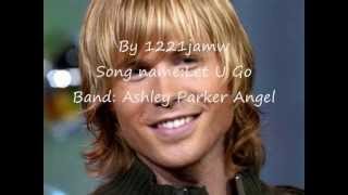 Ashley Parker Angel- Let U Go lyrics
