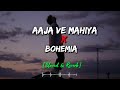 Aja Ve Mahiya X Bohemia Slowed Reverb Mega Mash Up Remix Slowed Reverb Lofi Sad Song