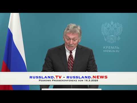 Peskows Pressekonferenz vom 16 3 2026
