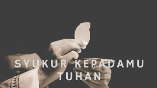 Download lagu Syukur KepadaMu Tuhan - Lagu Komuni Katolik mp3 Download lagu Syukur KepadaMu Tuhan - Lagu Komuni Katolik mp3