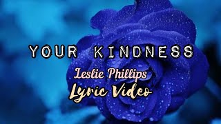 Your Kindness by Leslie Phillips lyric video