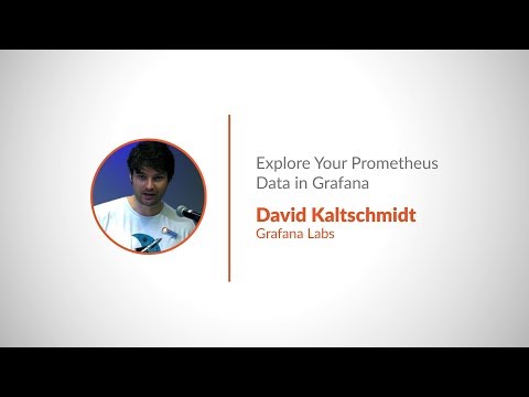 PromCon 2018: Explore Your Prometheus Data in Grafana