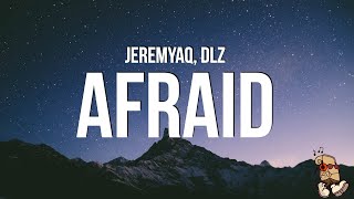JeremyMaq & DLZ - afraid (Lyrics)