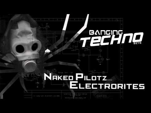 Banging Techno sets 052 - NakedPilotz and Electrorites
