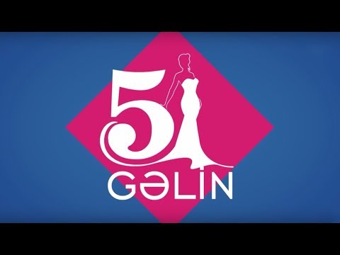 5 Gəlin (14.04.2017)
