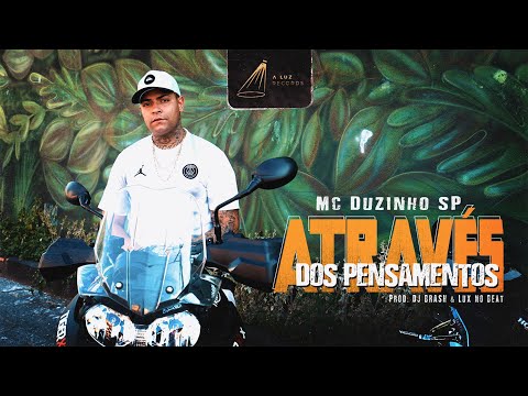 A Luz Records - Mc Duzinho SP - Através dos Pensamentos (video clipe) Prod. DJ BRASH & Lux no Beat