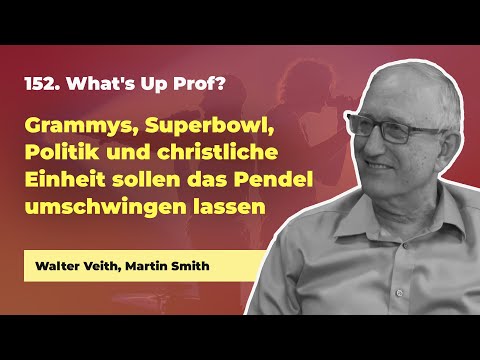 152. Grammys, Superbowl, Politik, christliche Einheit # Walter Veith, Martin Smith # What's Up Prof?