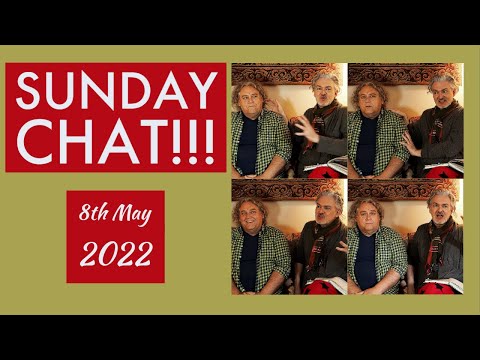 Sunday Chat!!!  8th May 2022