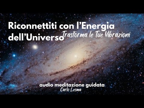Riconnettiti con l’Energia dell’Universo: Alza le Tue Vibrazioni - Meditazione Guidata