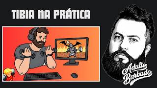 Os ensinamentos do TIBIA na VIDA REAL!