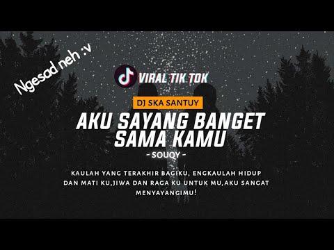 DJ SKA santuyy AKU SAYANG BANGET SAMA KAMU - SOUQY