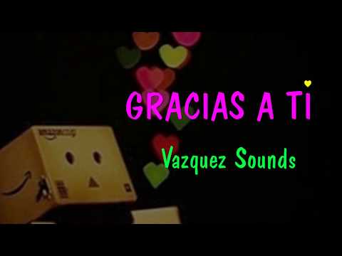 ✿ ⊱Gracias A Ti -Vazquez Sounds ✿ ⊱