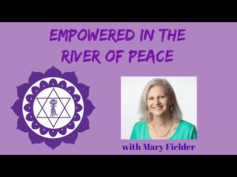 River of Peace: A Holy Fire Healing Experience with LRMT Mary Fielder