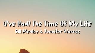 Bill Medley &amp; Jennifer Warnes -(I&#39;ve Had) The Time Of My Life (lyrics)