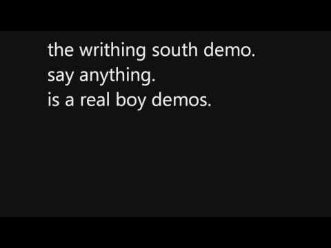 The Writhing South DEMO. Say Anything. lyrics in the description.