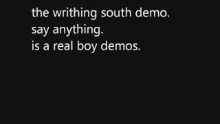 The Writhing South DEMO. Say Anything. lyrics in the description.