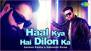 Haal Kya Hai Dilon Ka | Official Video | Anurag Ranga | Abhishek Raina | Cover Song